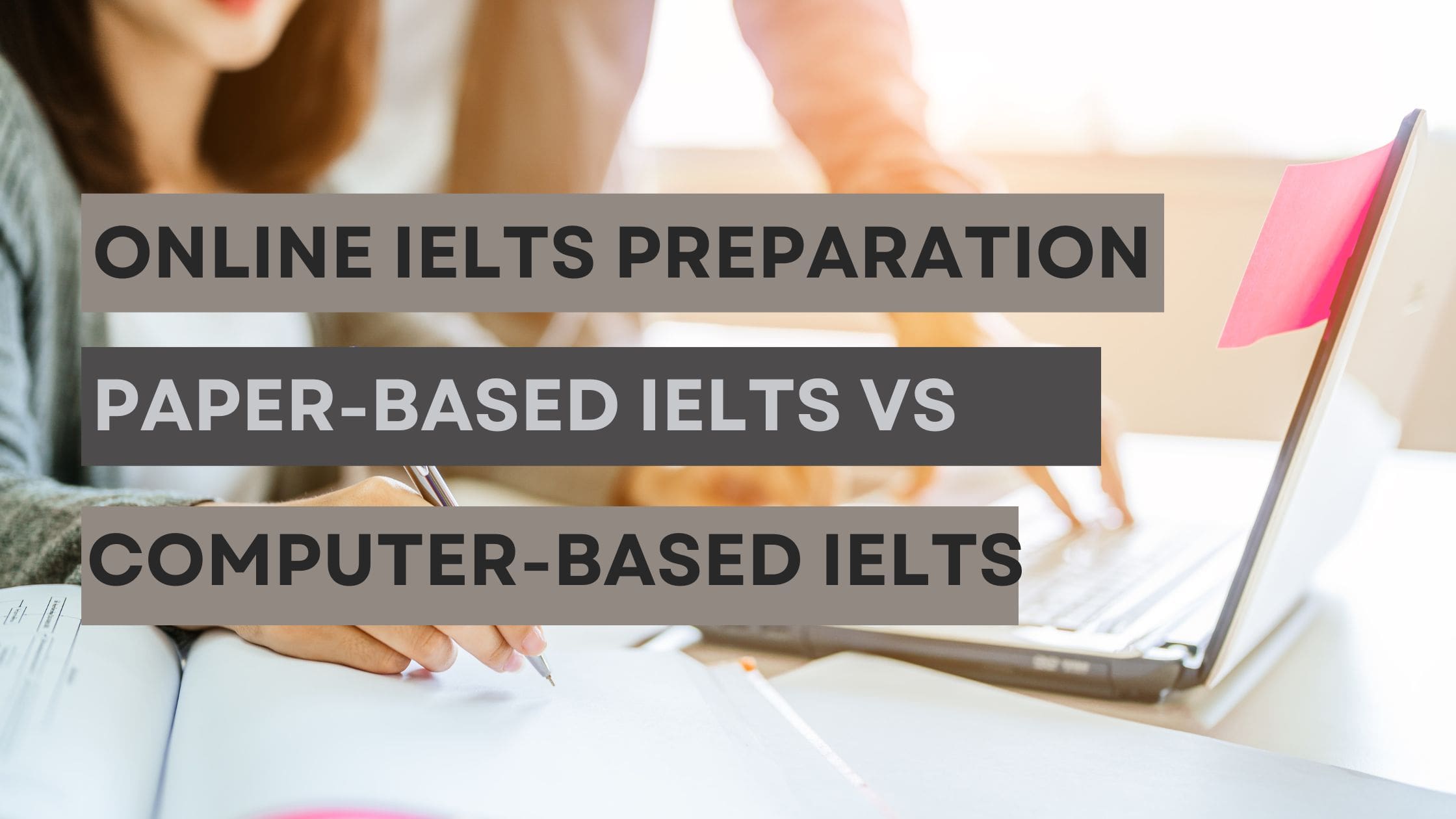Computer based IELTS VS Paper based IELTs